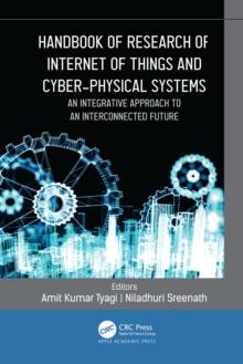 Handbook of Research of Internet of Things and Cyber-Physical Systems : An Integrative Approach to an Interconnected Future