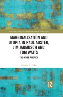 Marginalisation and Utopia in Paul Auster, Jim Jarmusch and Tom Waits : The Other America