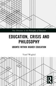 Education, Crisis and Philosophy : Ubuntu within Higher Education