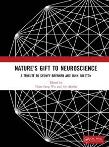 Nature's Gift to Neuroscience : A Tribute to Sydney Brenner and John Sulston