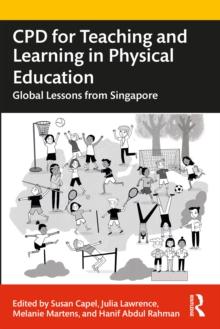 CPD for Teaching and Learning in Physical Education : Global Lessons from Singapore