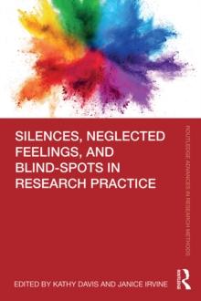 Silences, Neglected Feelings, and Blind-Spots in Research Practice