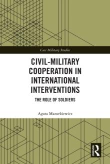 Civil-Military Cooperation in International Interventions : The Role of Soldiers