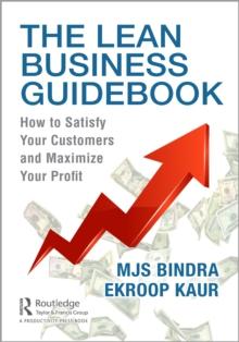 The Lean Business Guidebook : How to Satisfy Your Customers and Maximize Your Profit