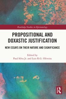 Propositional and Doxastic Justification : New Essays on Their Nature and Significance