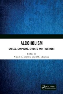 Alcoholism : Causes, Symptoms, Effects and Treatment