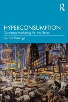 Hyperconsumption : Corporate Marketing vs. the Planet