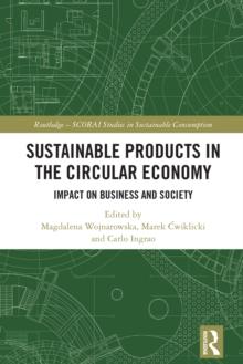 Sustainable Products in the Circular Economy : Impact on Business and Society