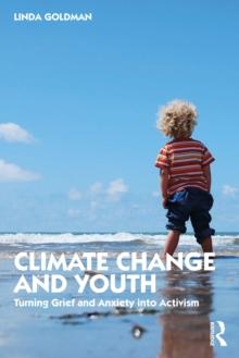 Climate Change and Youth : Turning Grief and Anxiety into Activism