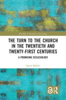 The Turn to The Church in The Twentieth and Twenty-First Centuries : A Promising Ecclesiology