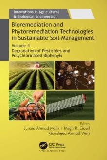 Bioremediation and Phytoremediation Technologies in Sustainable Soil Management : Volume 4: Degradation of Pesticides and Polychlorinated Biphenyls