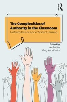 The Complexities of Authority in the Classroom : Fostering Democracy for Student Learning