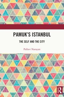 Pamuk's Istanbul : The Self and the City