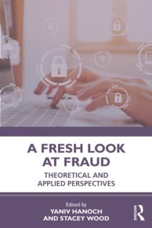 A Fresh Look at Fraud : Theoretical and Applied Perspectives