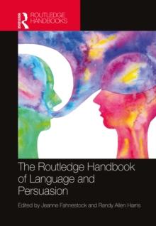 The Routledge Handbook of Language and Persuasion