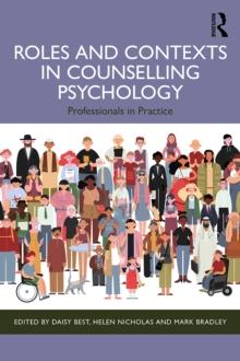 Roles and Contexts in Counselling Psychology : Professionals in Practice