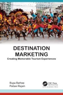 Destination Marketing : Creating Memorable Tourism Experiences