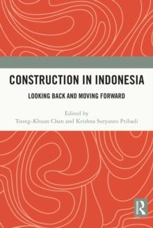 Construction in Indonesia : Looking Back and Moving Forward