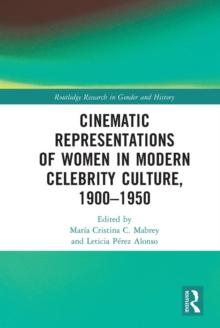 Cinematic Representations of Women in Modern Celebrity Culture, 1900-1950