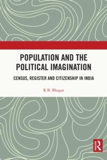 Population and the Political Imagination : Census, Register and Citizenship in India