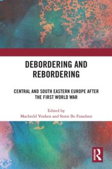 Debordering and Rebordering : Central and South Eastern Europe after the First World War