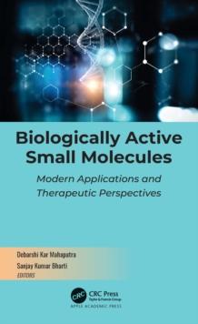 Biologically Active Small Molecules : Modern Applications and Therapeutic Perspectives