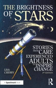 The Brightness of Stars: Stories from Care Experienced Adults to Inspire Change