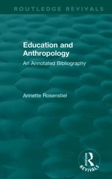 Education and Anthropology : An Annotated Bibliography