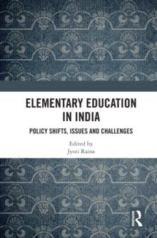 Elementary Education in India : Policy Shifts, Issues and Challenges