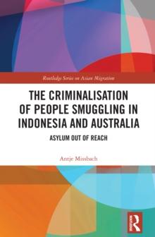 The Criminalisation of People Smuggling in Indonesia and Australia : Asylum out of reach