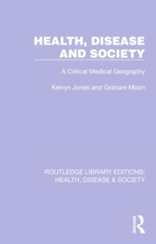 Health, Disease and Society : A Critical Medical Geography