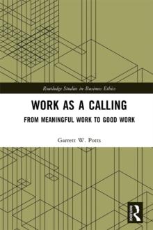 Work as a Calling : From Meaningful Work to Good Work