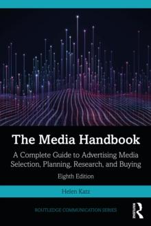 The Media Handbook : A Complete Guide to Advertising Media Selection, Planning, Research, and Buying