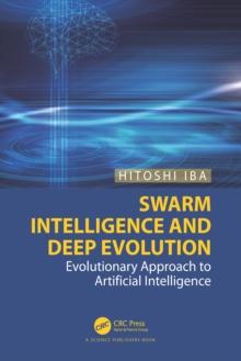 Swarm Intelligence and Deep Evolution : Evolutionary Approach to Artificial Intelligence