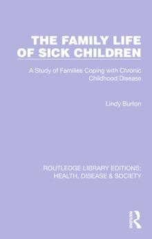 The Family Life of Sick Children : A Study of Families Coping with Chronic Childhood Disease