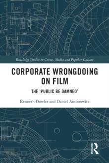 Corporate Wrongdoing on Film : The 'Public Be Damned'