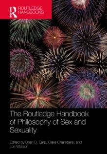 The Routledge Handbook of Philosophy of Sex and Sexuality