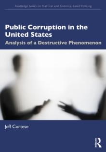 Public Corruption in the United States : Analysis of a Destructive Phenomenon