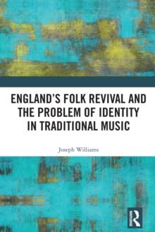 England's Folk Revival and the Problem of Identity in Traditional Music