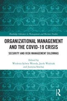 Organizational Management and the COVID-19 Crisis : Security and Risk Management Dilemmas