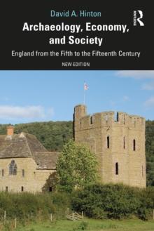 Archaeology, Economy, and Society : England from the Fifth to the Fifteenth Century