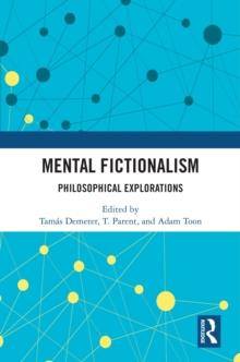 Mental Fictionalism : Philosophical Explorations