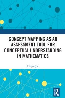 Concept Mapping as an Assessment Tool for Conceptual Understanding in Mathematics