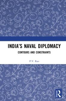 India's Naval Diplomacy : Contours and Constraints