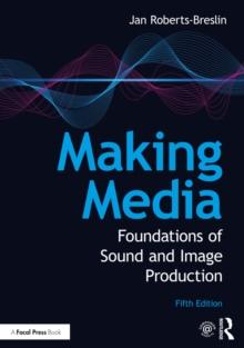 Making Media : Foundations of Sound and Image Production