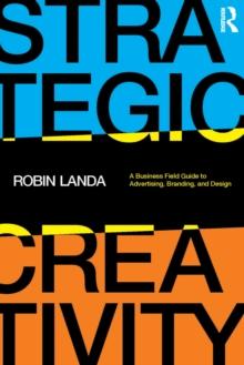 Strategic Creativity : A Business Field Guide to Advertising, Branding, and Design