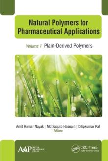 Natural Polymers for Pharmaceutical Applications : Volume 1: Plant-Derived Polymers