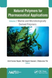 Natural Polymers for Pharmaceutical Applications : Volume 2: Marine- and Microbiologically Derived Polymers