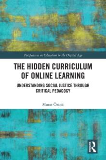 The Hidden Curriculum of Online Learning : Understanding Social Justice through Critical Pedagogy