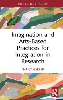 Imagination and Arts-Based Practices for Integration in Research